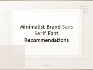 Minimalist Sans Serif Font Recommendations for Modern Branding