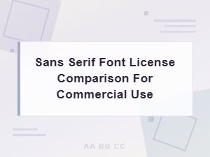 Comparing Sans Serif Font Licenses for Commercial Use