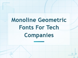Monoline Geometric Fonts Every Tech Company Needs