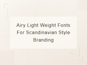 Lightweight Fonts for Scandinavian Style Branding