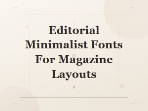 Minimalist Editorial Fonts That Embrace Whitespace
